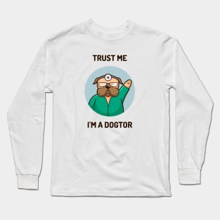 Trust me, I'm a Dogtor Long Sleeve T-Shirt